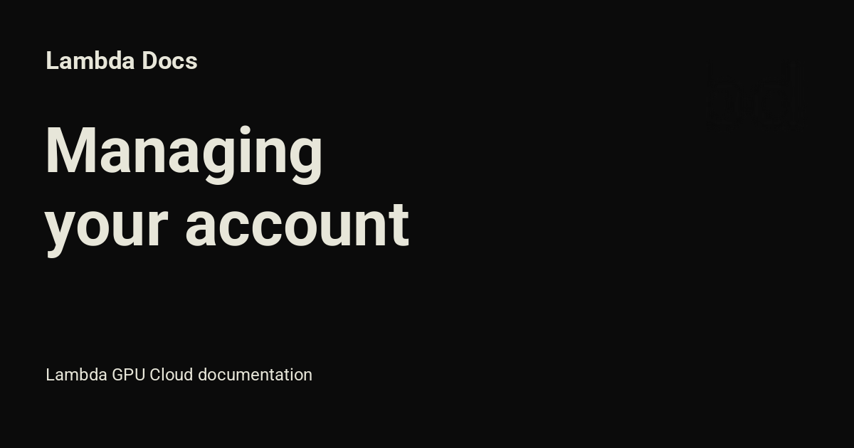 Managing your account - Lambda Docs